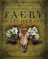 Forbidden Mysteries of Faery Witchcraft