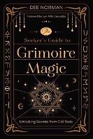 The Seeker's Guide to Grimoire Magic: Unlocking Secrets from Old Texts