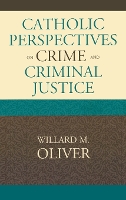 Catholic Perspectives on Crime and Criminal Justice