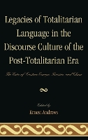 Legacies of Totalitarian Language in the Discourse Culture of the Post-Totalitarian Era