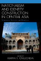Nationalism and Identity Construction in Central Asia