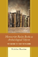 Manuscript Recipe Books as Archaeological Objects