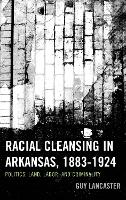 Racial Cleansing in Arkansas, 1883–1924