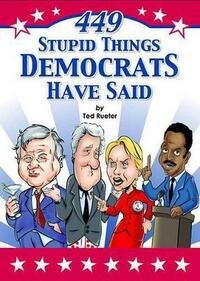 449 Stupid Things Democrats Have Said