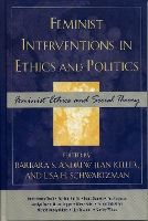 Feminist Interventions in Ethics and Politics