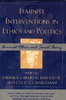 Feminist Interventions in Ethics and Politics