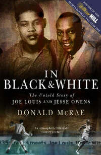 In Black and White: The Untold Story of Joe Louis and Jesse Owens