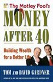 Motley Fool's Money After 40, The: Building Wealth for a Better Life