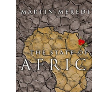 The State of Africa: A History of Fifty Years of Independence