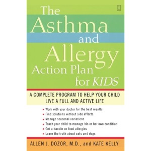 The Asthma and Allergy Action Plan for Kids: A Complete Program to Help Your Child Live a Full and Active Life