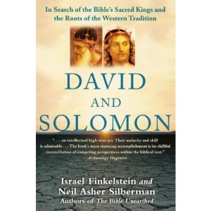 David and Solomon: In Search of the Bible's Sacred Kings and the Roots of Western Civilization
