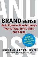 "Brand Sense: Build Powerful Brands Through Touch, Taste, Smell, Sight and Sound "