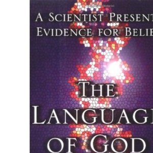 The Language of God: A Scientist Presents Evidence for Belief