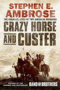 Crazy Horse And Custer: The Epic Clash of Two Great Warriors at the Little Bighorn