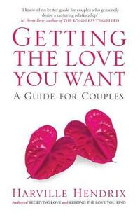 Getting the Love You Want: A Guide for Couples