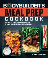 The Bodybuilder's Meal Prep Cookbook