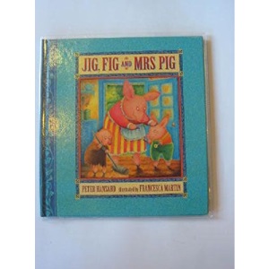 Jig, Fig and Mrs. Pig