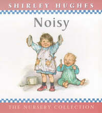 Noisy (The nursery collection)