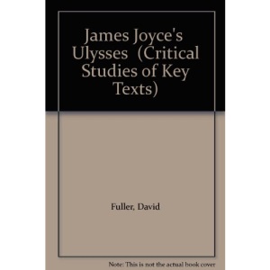 James Joyce's "Ulysses" (Critical Studies of Key Texts)