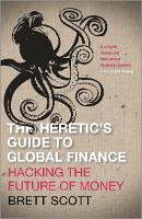 The Heretic's Guide to Global Finance