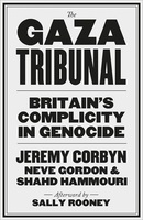 The Gaza Tribunal: Britain’s Complicity in Genocide