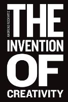 The Invention of Creativity