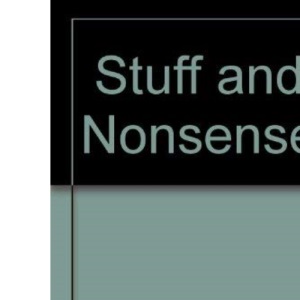 Stuff and Nonsense