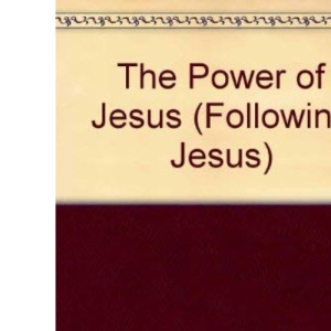The Power of Jesus (Following Jesus)