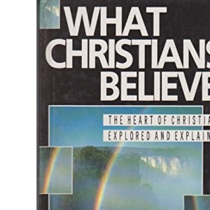 What Christians Believe (Lion Manual)