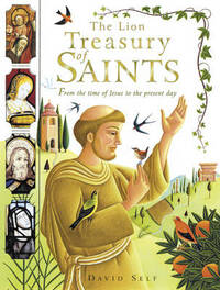 The Lion Treasury of Saints: From the time of Jesus to the present day
