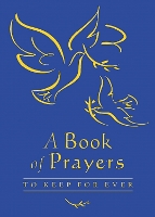 A Book of Prayers to Keep for Ever