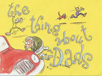 The Thing About Dads: A Humorous Look at Dads in Words and Cartoons