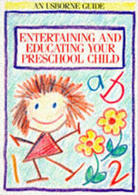 Entertaining and Educating Your Preschool Child (Usborne Parent's Guides)