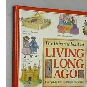 Living Long Ago: "Clothes and Fashion", "Travel and Transport", "Food and Eating" and "Houses and Homes" (Explainers)