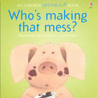 Who's Making That Mess? (Usborne Lift-the-flap-Books)