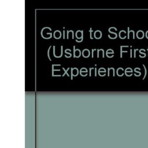 Going to School (Usborne First Experiences)