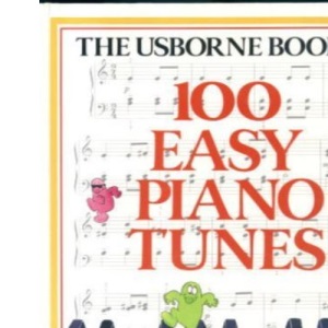 100 Easy Piano Tunes (Usborne Tunebooks S.)