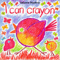 I Can Crayon (Usborne Playtime S.)