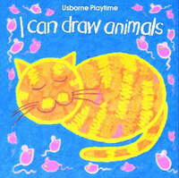 I Can Draw Animals (Usborne Playtime S.)