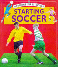 Starting Soccer (Usborne First Skills)