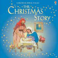 The Christmas Story (Usborne Bible Tales)