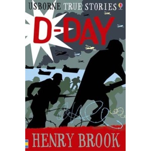 True Stories of D-Day (Usborne True Stories)