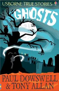 Ghosts (Usborne True Stories)