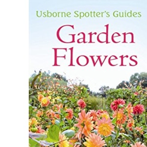 Garden Flowers (Usborne Spotter's Guide) (Spotter's Guides)