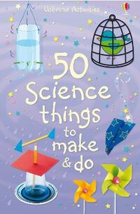 50 Science Things to Make and Do (Usborne Activities) (Things to make & do)