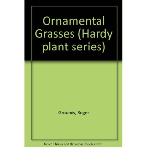 Ornamental Grasses (Hardy plant series)