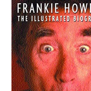 Frankie Howerd: The Illustrated Biography