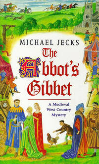 The Abbot's Gibbet (Medieval West Country Mystery)
