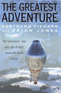 The Greatest Adventure. The Balloonists' own epic tale of their round-the-world voyage.