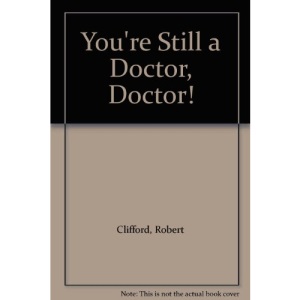 You're Still a Doctor, Doctor!